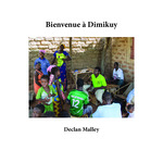 Bienvenue Ã Dimikuy by Declan Malley