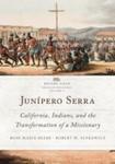 Junipero Serra: California, Indians, and the Transformation of a Missionary by Rose Marie Beebe and Robert M. Senkewicz