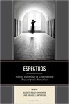 Espectros: Ghostly Hauntings in Contemporary Transhispanic Narratives by Alberto Ribas-Casasayas and Amanda L. Petersen
