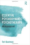 Essential Psychodynamic Psychotherapy: An Acquired Art by Teri Quatman