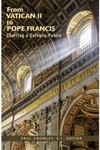 From Vatican II to Pope Francis: Charting a Catholic Future by Paul Crowley SJ