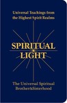 Spiritual Light: Universal Teachings from the Highest Spirit Realms