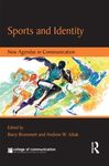 Sports and Identity: New Agendas in Communication by Barry Brummett and Andrew Ishak