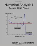 Numerical Analysis I: Lecture Slide Series (Volumes 1 & 2) by Ralph E. Morganstern