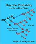 Discrete Probability: Lecture Slide Notes (2nd Edition) by Ralph E. Morganstern