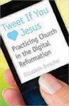 Tweet If You Heart Jesus by Elizabeth Drescher