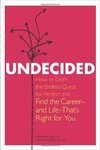 Undecided: How to Ditch the Endless Quest for Perfect and Find the Career—and Life—That's Right for You