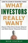 What Investors Really Want: Know What Drives Investor Behavior and Make Smarter Financial Decisions by Meir Statman