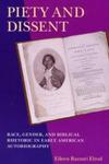 Piety and Dissent: Race, Gender and Biblical Rhetoric in Early American Autobiography by Eileen Razzari Elrod