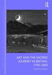 Art and the Sacred Journey in Britain, 1790-1850 by Kathryn R. Barush