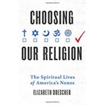 Choosing Our Religion: The Spiritual Lives of America's Nones