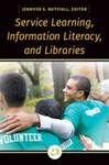 Service Learning, Information Literacy, and Libraries by Jennifer Nutefall