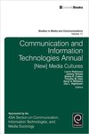 Communication and Information Technologies Annual [New] Media Cultures by Laura Robinson, Jeremy Schulz, Sheila R. Cotten, Timothy M. Hale, Apryl A. Williams, and Joy L. Hightower