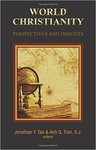 World Christianity: Perspectives and Insights by Jonathan Y. Tan and Ahn Q. Tran