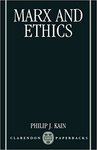 Marx and Ethics by Philip J. Kain
