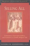 Selling All: Commitment, Consecrated Celibacy, and Community in Catholic Religious Life.