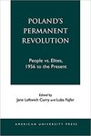 Poland's Permanent Revolution: People Vs. Elites, 1956 to the Present by Jane Leftwich Curry and Luba Fajfer