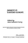 Dissent in Eastern Europe by Jane Leftwich Curry