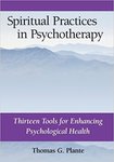 Spiritual Practices in Psychotherapy: Thirteen Tools for Enhancing Psychological Health by Thomas G. Plante PhD, ABPP
