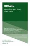 Brazil: Media from the Country of the Future Vol: 13 by Shelia R. Cotten, Laura Robinson, Apryl Williams, and Jeremy Schulz