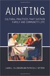 Aunting: Cultural Practices That Sustain Family and Community Life by Laura L. Ellingson and Patricia J. Sotirin