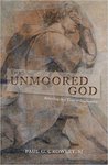 The Unmoored God: Believing in a Time of Dislocation by Paul Crowley SJ