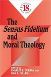 The Sensus Fidelium and Moral Theology by Charles E. Curran and Lisa A. Fullam