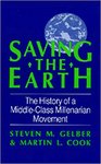 Saving the Earth: The History of a Middle-Class Millenarian Movement by Steven M. Gelber and Martin L. Cook