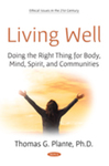 Living Well: Doing the Right Thing for Body, Mind, Spirit, and Communities by Thomas G. Plante