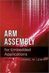 ARM Assembly for Embedded Applications, 4th Edition by Daniel Lewis