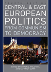 Central and East European Politics: From Communism to Democracy, 4th ed. by Sharon L. Wolchik and Jane Leftwich Curry