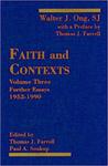 Faith and Contexts: vol. 3: Further Essays, 1952-1990 by Walter J. Ong, Thomas J. Farrell, and Paul A. Soukup