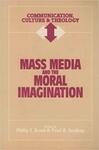 Mass Media and the Moral Imagination by Philip J. Rossi and Paul A. Soukup