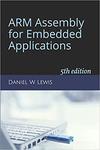 ARM Assembly for Embedded Applications (5th Edition) by Daniel Lewis