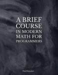 A brief course in modern math for programmers by Vlad Patryshev