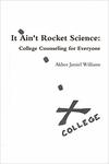 It Ain't Rocket Science: College Counseling for Everyone by Akhee Jamiel Howell-Williams