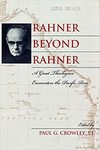 Rahner beyond Rahner: A Twentieth Century Theological Giant Meets the Pacific Rim by Paul Crowley S.J.