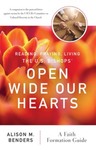 Reading, Praying, Living The US Bishops' Open Wide Our Hearts by Alison M. Benders
