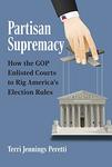 Partisan Supremacy: How the GOP Enlisted Courts to Rig America's Election Rules by Terri L. Peretti