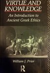 Virtue and Knowledge: An Introduction to Ancient Greek Ethics by William J. Prior