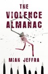 The Violence Almanac by Miah Jeffra