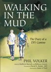 Walking in the Mud: The Diary of a DIY Camino by Phil Volker, Kathryn R. Barush, Rebecca Graves, Annie O'Neil, and David S. Zucker
