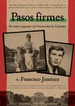 Pasos Firmes: de Niñez Migrante a la Universidad de Columbia. by Francisco Jimenez