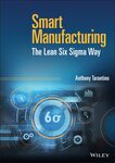 Smart Manufacturing: The Lean Six Sigma Way by Anthony Tarantino