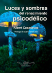 Luces y sombras del renacimiento psicodélico by Alberto Ribas-Casasayas