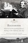 Recuerdos: Historical and Personal Remembrances Relating to Alta California, 1769–1849 (2 Volume Set) by Mariano Guadalupe Vallejo, Rose Marie Beebe, and Robert M. Senkewicz