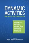 Dynamic Activities for First-Year Composition: 96 Ways to Immerse, Inspire, and Captivate Students by Michal Reznizki and David Coad