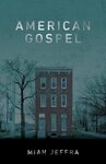 American Gospel: A Novel in Three Parts by Miah Jeffra