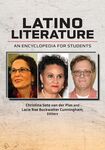 Latino Literature: An Encyclopedia for Students by Christina Soto van der Plas and Lacie Rae Buckwalter Cunningham