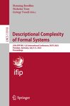 Descriptional Complexity of Formal Systems: 25Th IFIP WG 1.02 International Conference, DCFS 2023, Potsdam, Germany, July 4-6, 2023, Proceedings by Henning Bordihn, Nicholas Tran, and György Vaszil